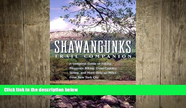 EBOOK ONLINE Shawangunks Trail Companion: A Complete Guide to Hiking, Mountain Biking,