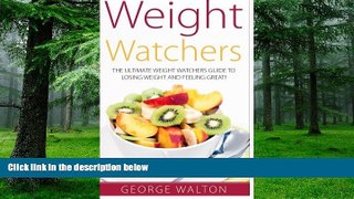 Big Deals  Weight Watchers: The Ultimate Weight Watchers Guide To Losing Weight And Feeling