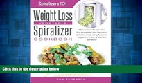 Must Have  The Weight Loss Vegetable Spiralizer Cookbook: 101 Low-Carb Recipes That Turn