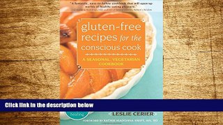 Must Have  Gluten-Free Recipes for the Conscious Cook: A Seasonal, Vegetarian Cookbook (The New