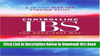 [Download] Controlling IBS the Drug-Free Way: A 10-Step Plan for Symptom Relief Free Ebook
