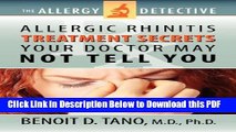 [Read] The Allergy Detective: Allergic Rhinitis Treatment Secrets Your Doctor May Not Tell You