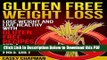 [Read] Gluten Free Weight Loss: Lose Weight and Live Healthy with Gluten Free Recipes for a Gluten