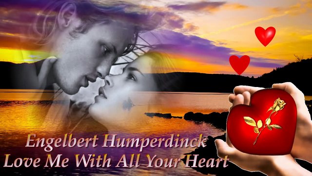 Engelbert Humperdinck - Love Me With All Of Your Heart ❤-Ed8Xj5Ijec4-HD