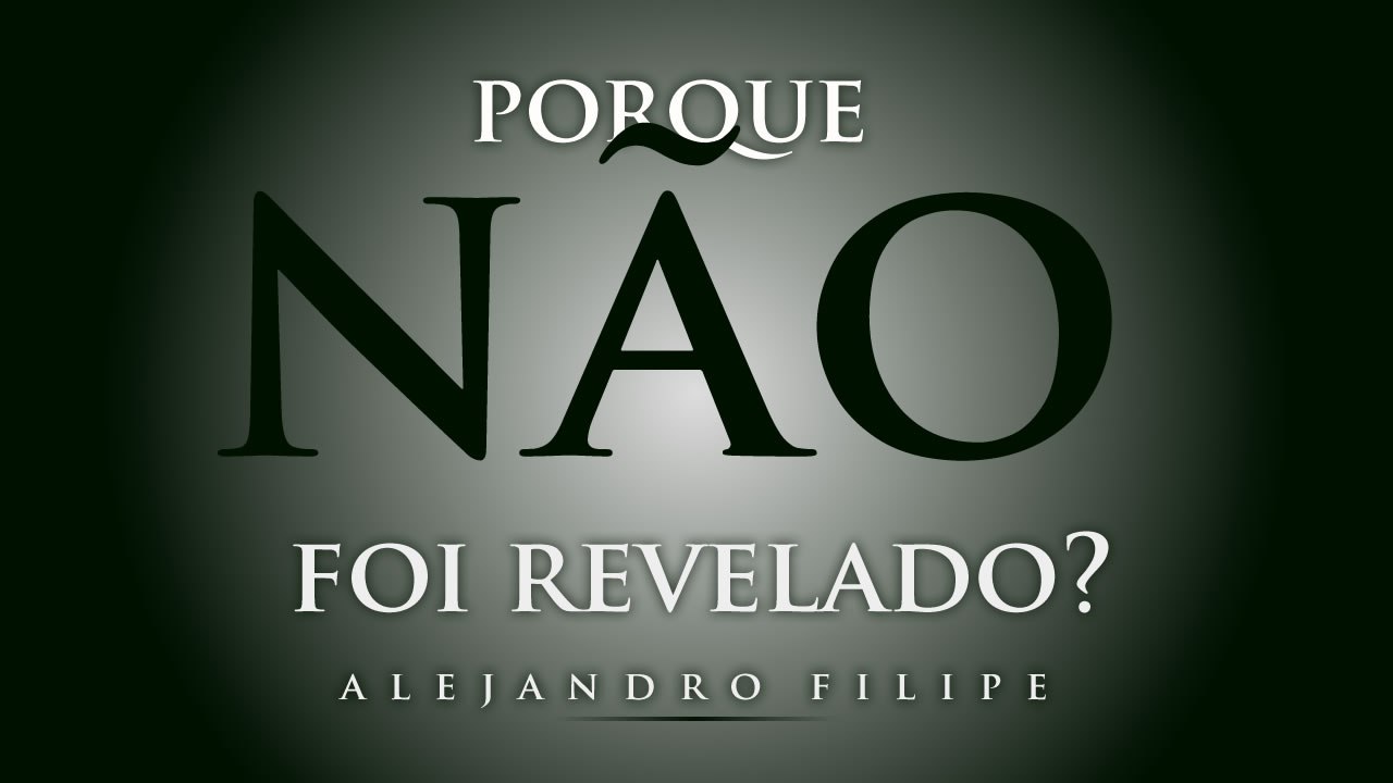 Porque DEUS não revelou o dia da sua vinda! Alejandro Filipe