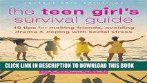[PDF] The Teen Girl s Survival Guide: Ten Tips for Making Friends, Avoiding Drama, and Coping with