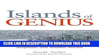 [Read] Islands of Genius: The Bountiful Mind of the Autistic, Acquired, and Sudden Savant Full