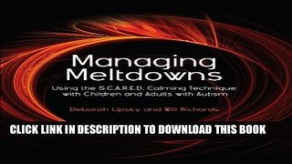 [Read] Managing Meltdowns: Using the S.C.A.R.E.D. Calming Technique with Children and Adults with