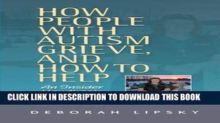 [PDF] How People with Autism Grieve, and How to Help: An Insider Handbook Full Online