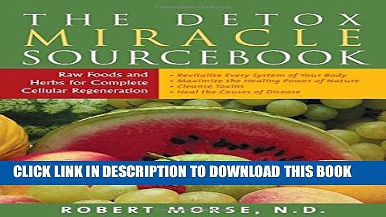 [PDF] The Detox Miracle Sourcebook: Raw Foods and Herbs for Complete Cellular Regeneration Popular