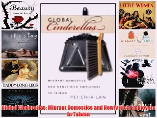 [PDF] Global Cinderellas: Migrant Domestics and Newly Rich Employers in Taiwan Full Colection
