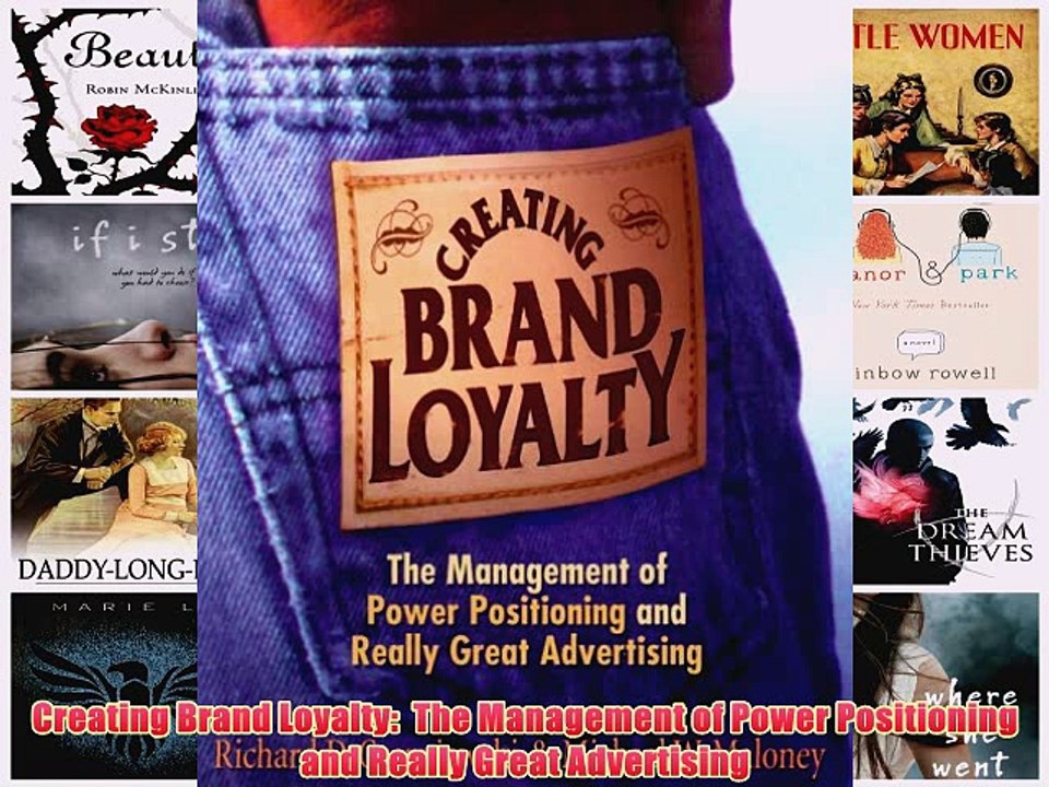 [PDF] Creating Brand Loyalty:  The Management of Power Positioning and Really Great Advertising