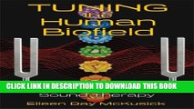 [PDF] Tuning the Human Biofield: Healing with Vibrational Sound Therapy Full Colection