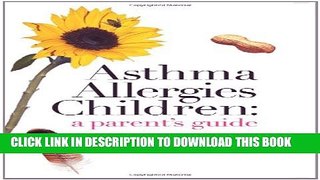 [Read] Asthma Allergies Children: A Parent s Guide Free Books