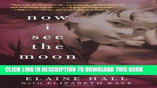 [Read] Now I See the Moon: A Mother, a Son, a Miracle Ebook Online