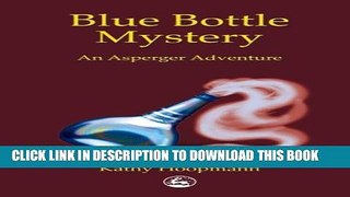 [Read] Blue Bottle Mystery: An Asperger Adventure (Asperger Adventures) Full Online