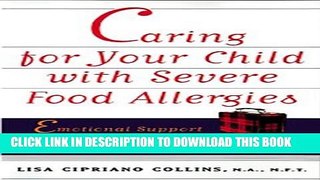 [Read] Caring for Your Child with Severe Food Allergies: Emotional Support and Practical Advice