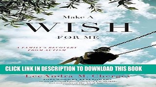 [Read] Make a Wish for Me: A Family s Recovery from Autism Free Books