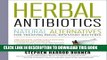 [PDF] Herbal Antibiotics, 2nd Edition: Natural Alternatives for Treating Drug-resistant Bacteria