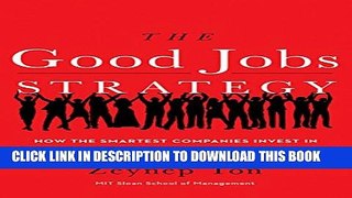 [PDF] The Good Jobs Strategy: How the Smartest Companies Invest in Employees to Lower Costs and