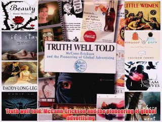 [PDF] Truth well told: McCann-Erickson and the pioneering of global advertising Popular Online