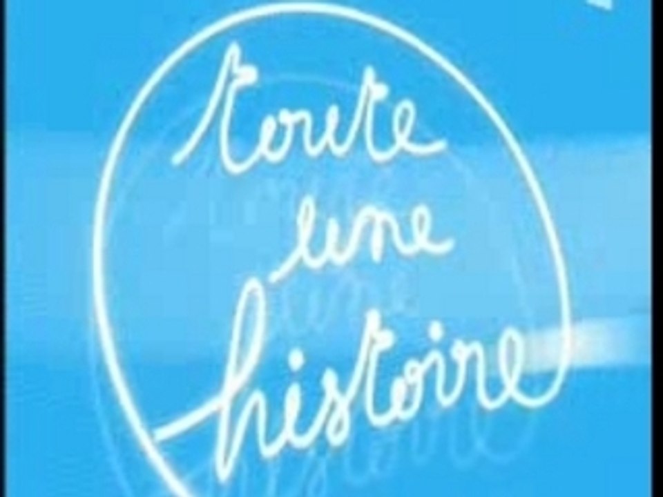 Générique "Toute une histoire"