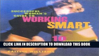 [Read PDF] Successful Woman s Guide to Working Smart: 10 Strengths that Matter Most Download Online