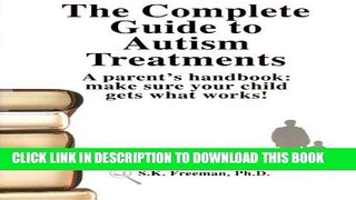 [Read] The Complete Guide to Autism Treatments, A Parent s Handbook: Make Sure Your Child Gets