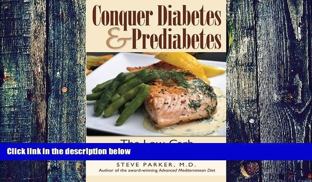 Big Deals Conquer Diabetes and Prediabetes: The Low-Carb Mediterranean Diet Free Full Read Most