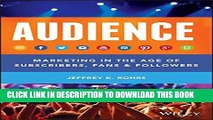 [PDF] Audience: Marketing in the Age of Subscribers, Fans and Followers Full Collection