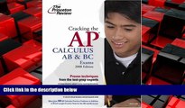 For you Cracking the AP Calculus AB   BC Exams, 2008 Edition (College Test Preparation)