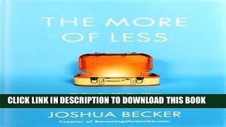 [PDF] The More of Less: Finding the Life You Want Under Everything You Own Full Collection
