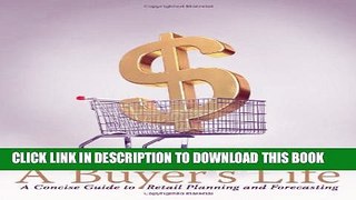[PDF] A Buyer s Life: A Concise Guide to Retail Planning and Forecasting Full Collection