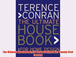 [PDF] The Ultimate House Book: For Home Design in the Twenty-First Century Full Online