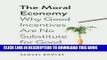 [PDF] The Moral Economy: Why Good Incentives Are No Substitute for Good Citizens (Castle Lectures