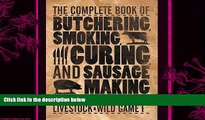 there is  The Complete Book of Butchering, Smoking, Curing, and Sausage Making: How to Harvest