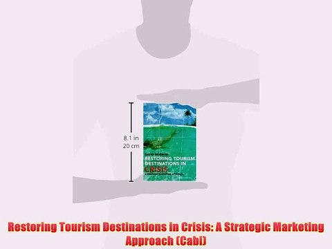 [PDF] Restoring Tourism Destinations in Crisis: A Strategic Marketing Approach (Cabi) Full