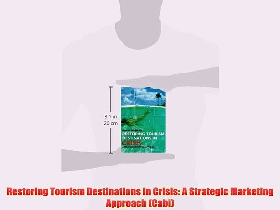 [PDF] Restoring Tourism Destinations in Crisis: A Strategic Marketing Approach (Cabi) Full