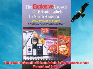 [PDF] The Explosive Growth of Private Labels in North America: Past Present and Future Popular