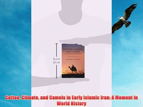 [PDF] Cotton Climate and Camels in Early Islamic Iran: A Moment in World History Popular Colection