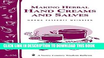 [Read] Making Herbal Hand Creams and Salves: Storey s Country Wisdom Bulletin A-256 (Storey