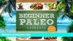 Big Deals  Paleo Cookbook For Beginners: Delectable, Easy-To-Make Recipes For Breakfast, Lunch and