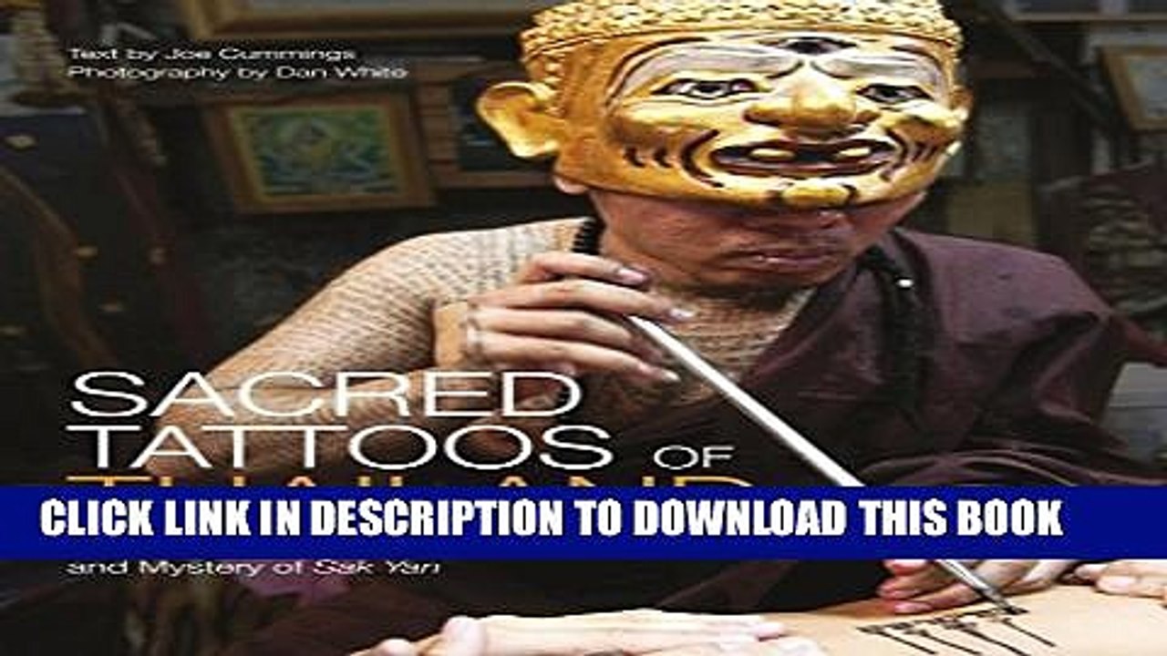 [Read] Sacred Tattoos of Thailand: Exploring the Magic, Masters and Mystery of Sak Yan Full Online