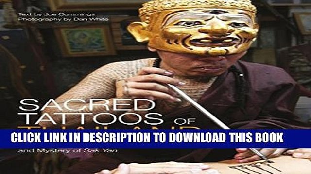 [Read] Sacred Tattoos of Thailand: Exploring the Magic, Masters and Mystery of Sak Yan Full Online