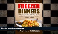 there is  Easy Meal Time s FREEZER DINNERS: 25 Fast, Easy, Great Tasting Meals You Can Make In