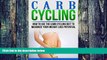 Must Have PDF  Carb Cycling: how to use the carb cycling diet to maximize your weight loss