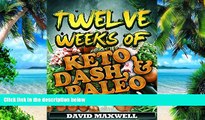Big Deals  Twelve Weeks of KETO, DASH,   PALEO (Ketogenic Diet, Paleo Diet, DASH Diet) (Diet Books