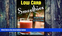 Big Deals  Low Carb Smoothies : Winter Special: Super Easy Smoothie, Nutritious Smoothies, Detox,