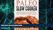 Big Deals  Paleo Slow Cooker: Delicious Low Carb Paleo Slow Cooker Recipes To Hit Low Carb Paleo