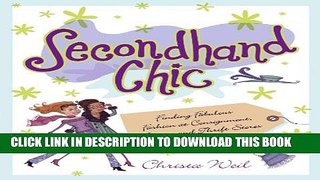 [Read] Secondhand Chic: Finding Fabulous Fashion at Consignment, Vintage, and Thrift Shops Ebook